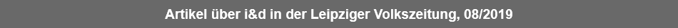 Artikel über i&d in der Leipziger Volkszeitung, 08/2019