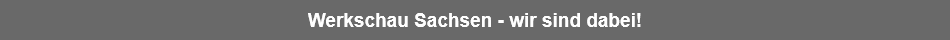 Werkschau Sachsen - wir sind dabei!