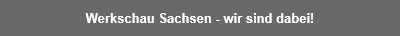 Werkschau Sachsen - wir sind dabei!