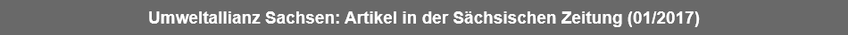 Umweltallianz Sachsen: Artikel in der Sächsischen Zeitung (01/2017)